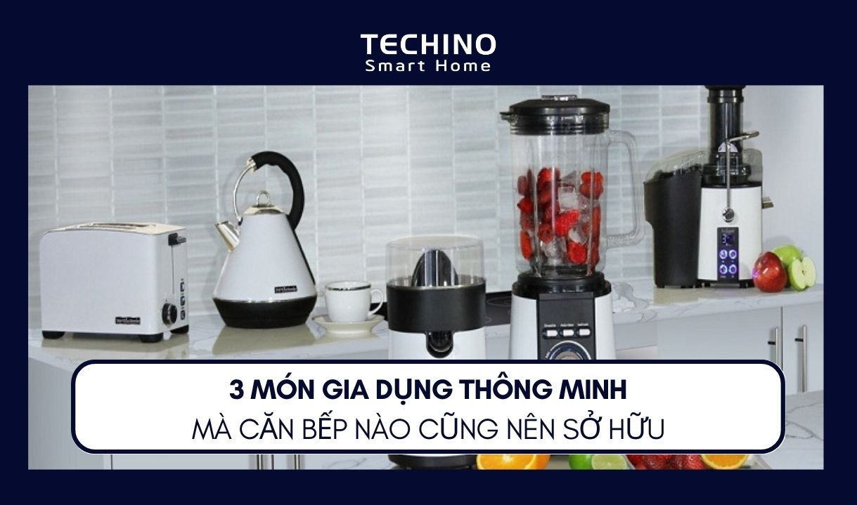 3 MÓN GIA DỤNG THÔNG MINH MÀ CĂN BẾP NÀO CŨNG NÊN SỞ HỮU